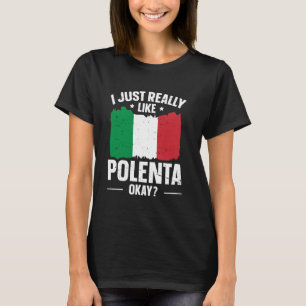 Polenta Italia Feinschmecker Zitat eines Polenta-F T-Shirt