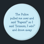 Police Rock Paper Schere Funny Kühlschrankmagnet Magnet<br><div class="desc">Die Polizei zog mich hinüber und sagte "Papers!", also sagte ich "Scheren, ich gewinne!" und fuhr weg - unschätzbare Weisheit, ein zeitgenössischer Ratschlag - lustig, unglaublich witzig, Witz auf einen Magneten für Ihren Kühlschrank / Geschirrspüler / Küche / Aktenschrank. Macht ein lustiges Geschenk für Ihren Freund, Familienmitglied und Fans der...</div>