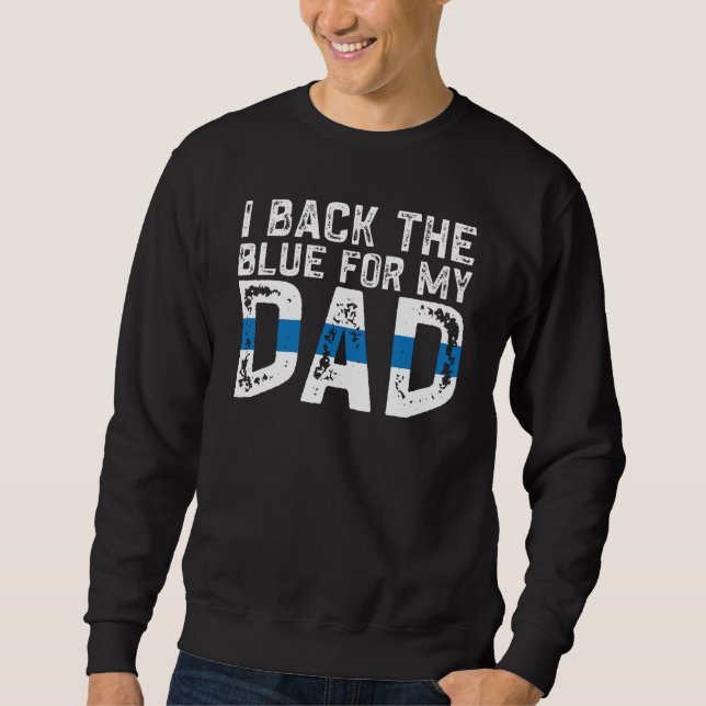 Police Supporter Back The Blue For My Dad Sweatshirt (Vorderseite)