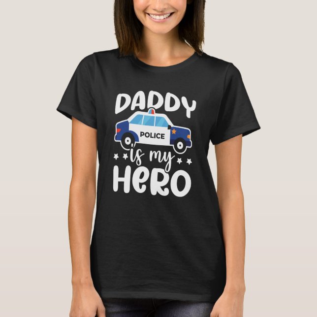 Police Supporter Daddy Is My Hero Police Officer T-Shirt (Vorderseite)