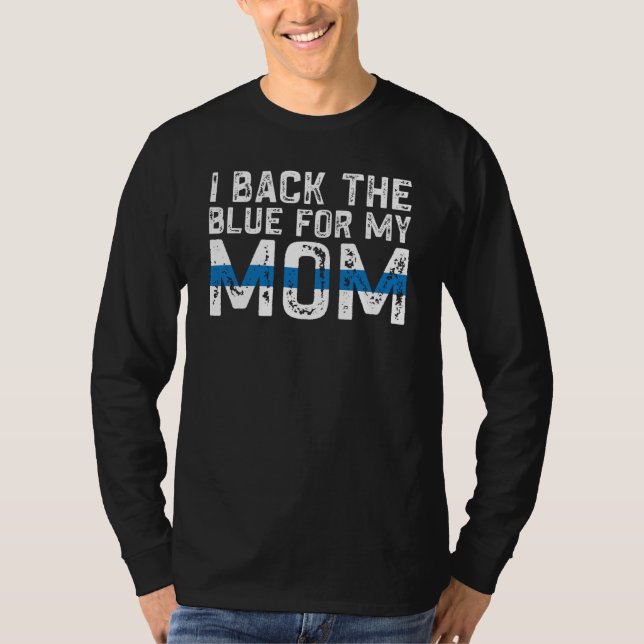 Police Supporter I Back The Blue For My Mom Police T-Shirt (Vorderseite)