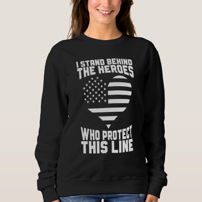 Police Supporter I Stand Behind The Heroes Police  Sweatshirt (Vorderseite)