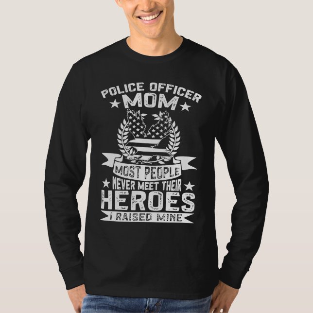 Police Supporter Police Officer Mom I Raised My He T-Shirt (Vorderseite)