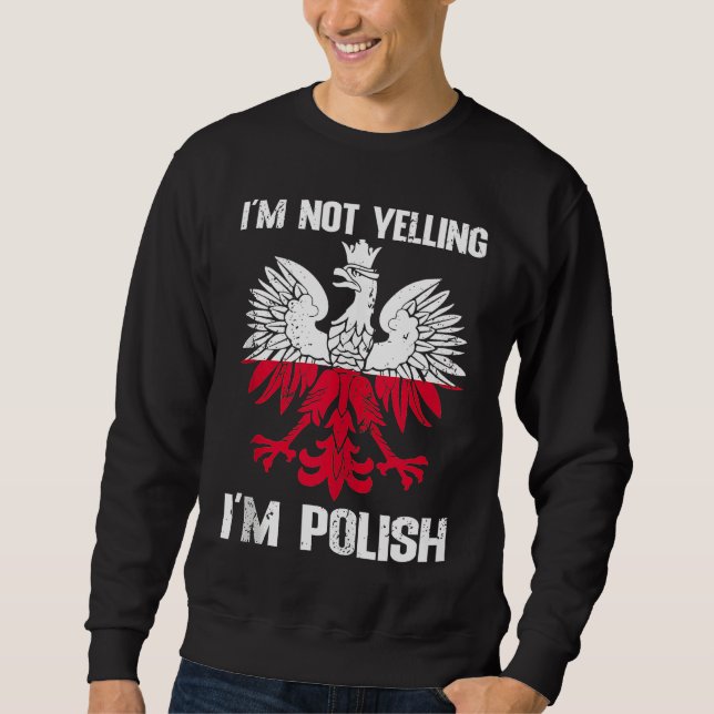 Polish Flag  Of I'm Not Yelling I'm Polish Poland  Sweatshirt (Vorderseite)