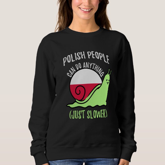 Polish People Can Do Anything Just Slower  Polish Sweatshirt (Vorderseite)