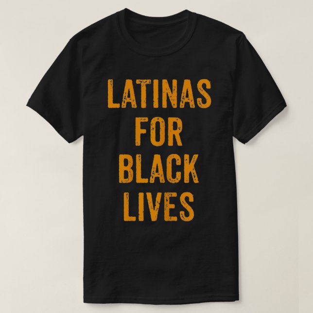 Political No Racism Anti Racism Latinas For Black  T-Shirt (Design vorne)