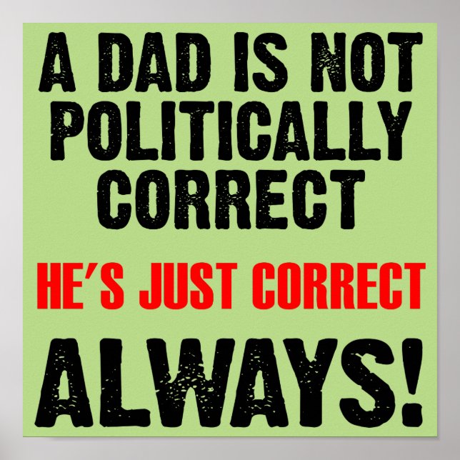Politically Correcdad Always Right Poster Sign (Vorne)