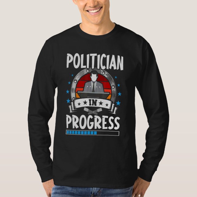 Politician In Progress Trainee Student T-Shirt (Vorderseite)