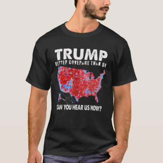 Politik Trump: Bessere Abdeckung als 5g kann man h T-Shirt