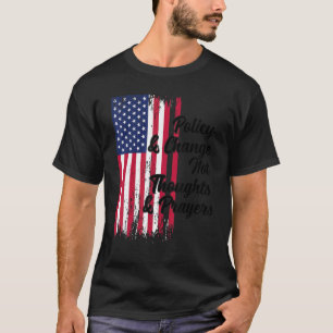 Politik und Veränderung nicht Gedanken und Gebete T-Shirt