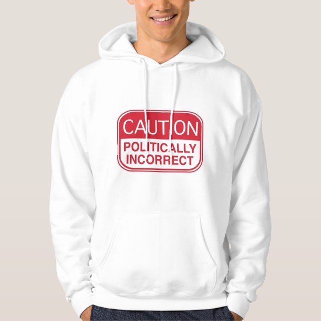 Politisch inkorrekt Vorsicht Hoodie (Vorderseite)