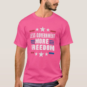 Politisch weniger Regierung mehr Freiheit T-Shirt