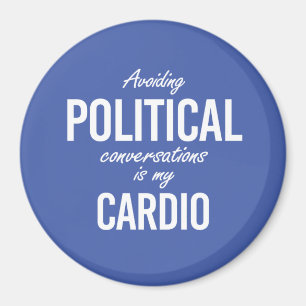 Politische Gespräche zu vermeiden ist mein Kardiot Magnet