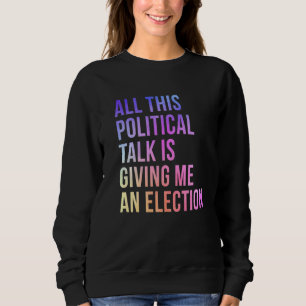 Politische Kampagne parteiübergreifende Wahlen Sweatshirt