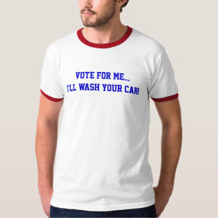 Politische Stimme für mich... Ich wasche Ihr Auto  T-Shirt