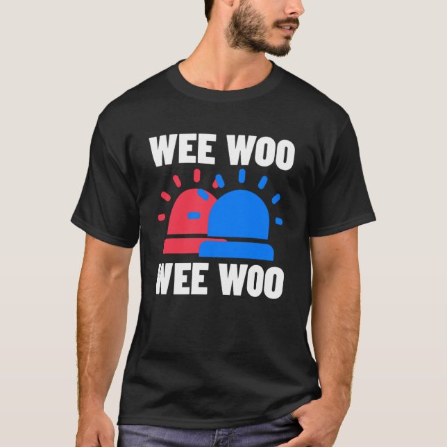 Polizei Feuerwehrmann Wee Woo Wee Woo Woo T-Shirt (Vorderseite)