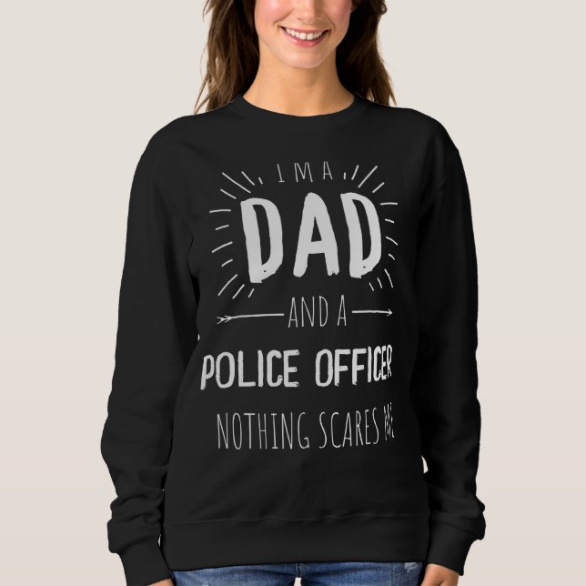 Polizeibeamter Vater Nichts stört mich Phantastisc Sweatshirt (Vorderseite)