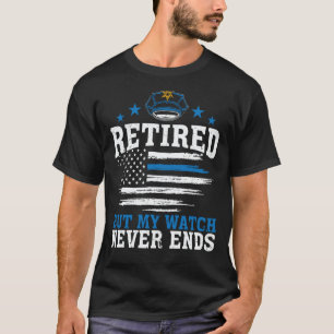 Polizist Im Ruhestand, aber meine Wache endet nie T-Shirt