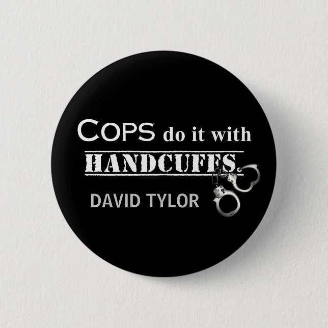 Polizisten machen das! Funny Polizisten Geschenke Button (Vorderseite)