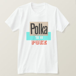 Polka bis Ya kotzen Shirt