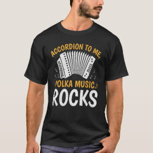 Polka Musician Akcordion Me Polka Musik Rocks A T-Shirt