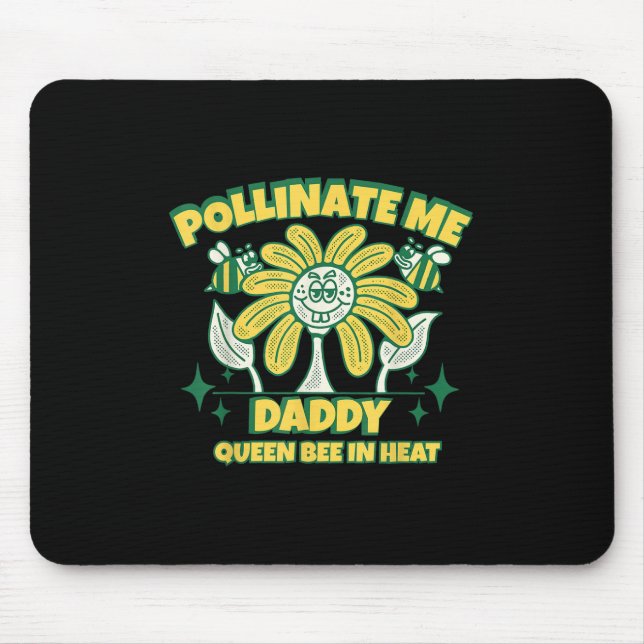 Pollinate Me Daddy Ungeeignete Girls Trip Beeke Mousepad (Vorne)