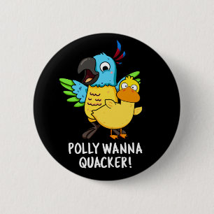 Polly Wanna Quacker Funny Animal Pub Button