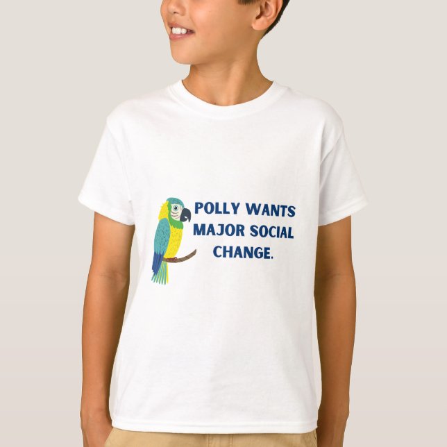 Polly wants major social change political parrot T-Shirt (Vorderseite)