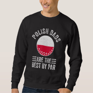 Polnische Väter sind die besten By Par Polen Flagg Sweatshirt