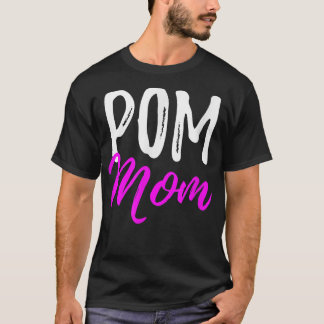 Pom Mom Funny as Dog Lover Pomeranian Gifts T-Shirt