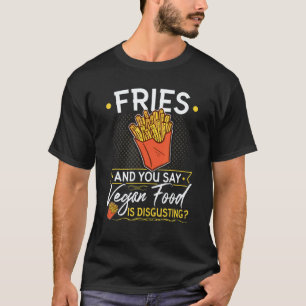 Pommes Frites Vegane Lebensmittel Französische Fri T-Shirt