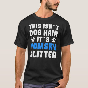 Pomsky Zitat Dog Hair Pomsky Sprichwort Funny Dog T-Shirt