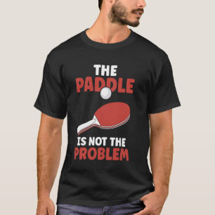 Pong an der Paddel ist nicht das Problem Tabelle 1 T-Shirt