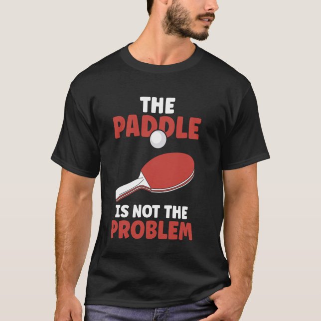 Pong an der Paddel ist nicht das Problem Tabelle 1 T-Shirt (Vorderseite)