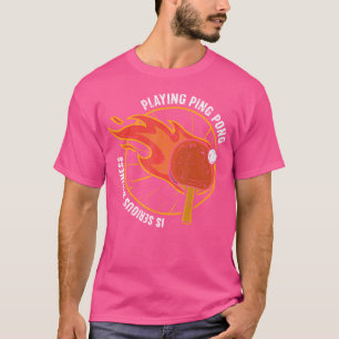 Pong spielen ist ein ernstes Business Funny Table T-Shirt