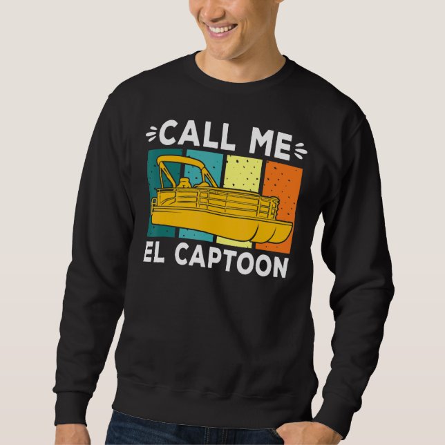 Pontoon Boat Captain Call Me El Captoon Sweatshirt (Vorderseite)