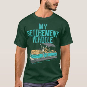 Pontoon Boat My Retirement Vehicle 2 T-Shirt