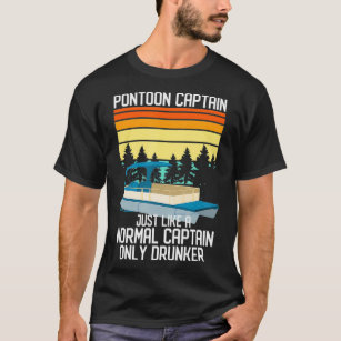 Pontoon Boat Normal Captain nur Betrunkener T-Shirt