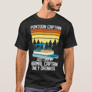 Pontoon Boat Normal Captain nur Betrunkener T-Shirt