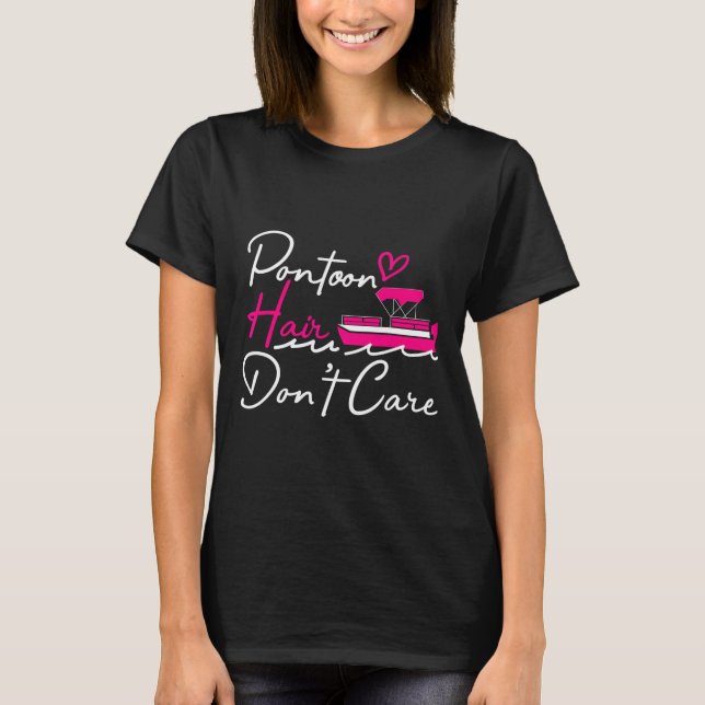 Pontoon Captain Boating Pontoon Hair Don't Care  T-Shirt (Vorderseite)