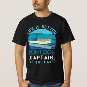 Pontoon Captain Life ist besser am See T-Shirt