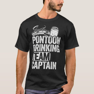 Pontoon Drink Team Captain Boat Beer Pontoon Ca T-Shirt