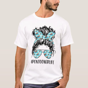 Pontooner Life Messy Bun Hair Mutter Day Messy B T-Shirt