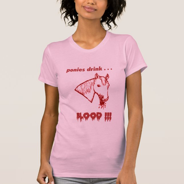 Pony-Getränk-Blut!!! T-Shirt (Vorderseite)