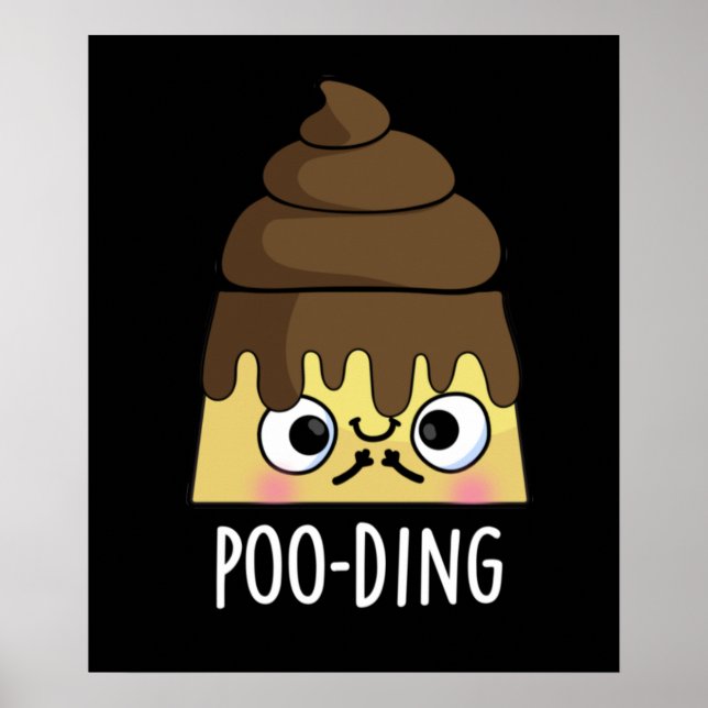 Poo-ding Funny Kack Pudding Pun Dark BG Poster (Vorne)