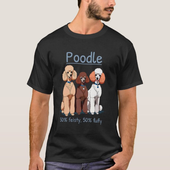 Poodle 50% Feisty 50% Fluffy T-Shirt (Vorderseite)