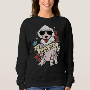Poodle Bad Dog Sweatshirt