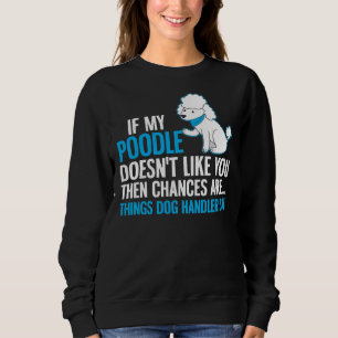 Poodle Dog Design Handler sagen Sweatshirt