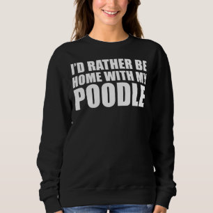Poodle Dog Owner Sweatshirt