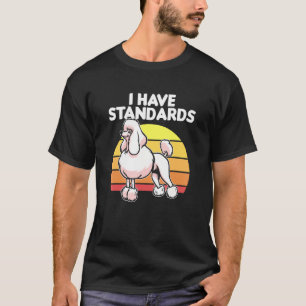 Poodle Downer Haustier Welpe ich habe Standards T-Shirt